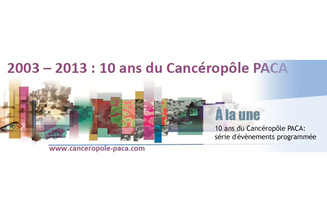 Une série d'événements pour fêter les 10 ans du Plan Cancer & du Canceropôle Paca 
