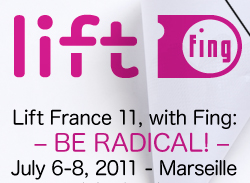 Conférence Lift 2011 « Be radical ! »